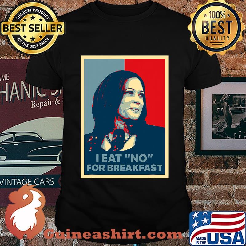 I eat no for breakfast kamala harris first female black vp shirt