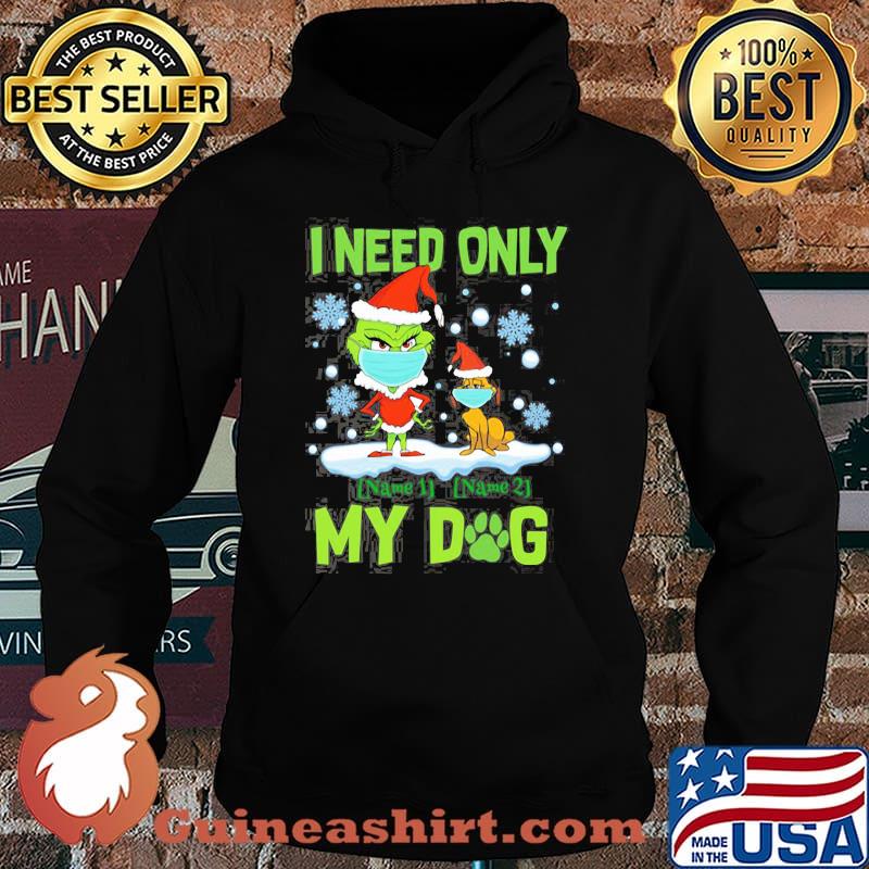 I Need Only My Dog Grinch Wear Mask Christmas Shirt Hoodie
