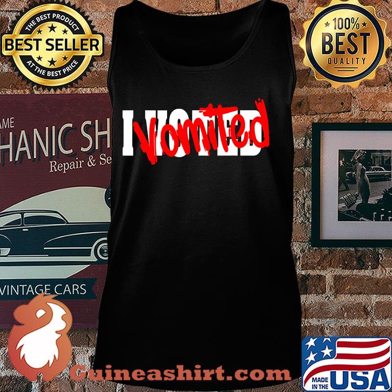 I Voted Vomited Political Election Shirt Tank top