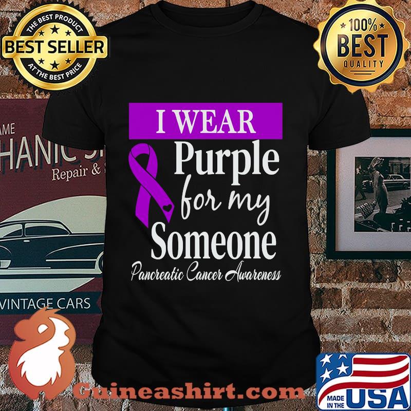 I Wear Purple For My Someone Pancreatic Cancer Awareness Shirt
