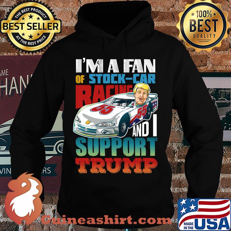 I’m a fan stock car racing gift for a trump supporting stock car fan s Hoodie