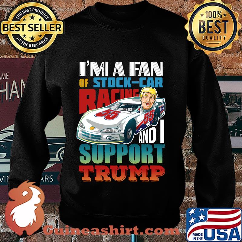 I’m a fan stock car racing gift for a trump supporting stock car fan s Sweater