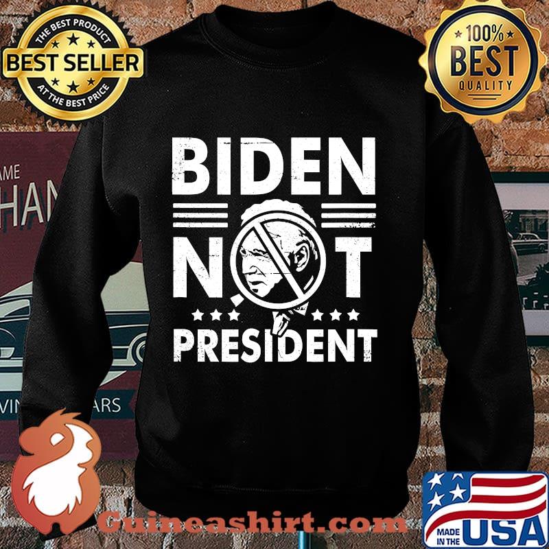 Joe Biden Not My President Shirt Sweater