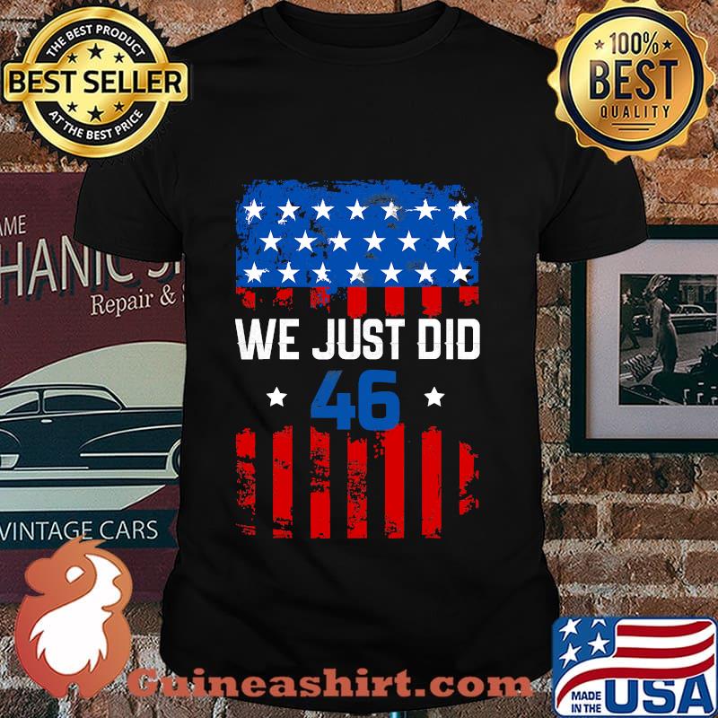 Joe biden we just did 46 usa flag shirt