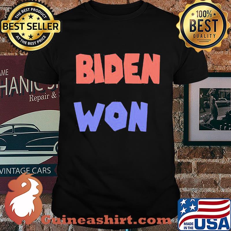 Joe biden won america 2020 shirt