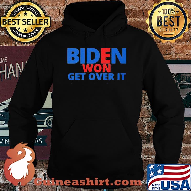 Joe biden won get over it 2020 s Hoodie