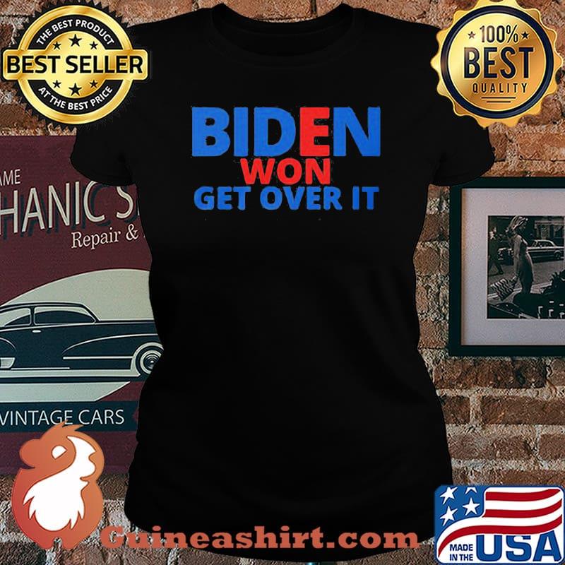 Joe biden won get over it 2020 s Laides tee
