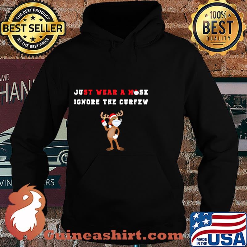 Just Wear A Mask Ignore The Curfew Reindeer Face Wear Mask Social Awareness Shirt Hoodie
