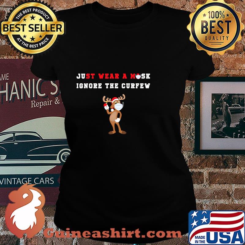 Just Wear A Mask Ignore The Curfew Reindeer Face Wear Mask Social Awareness Shirt Laides tee