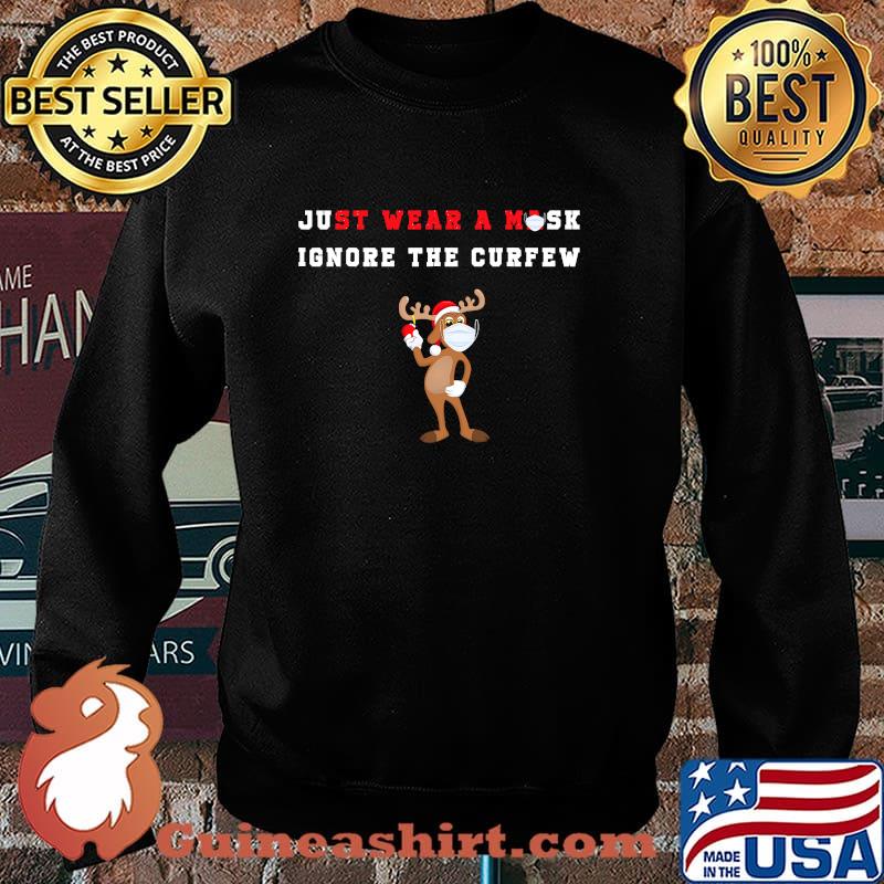 Just Wear A Mask Ignore The Curfew Reindeer Face Wear Mask Social Awareness Shirt Sweater