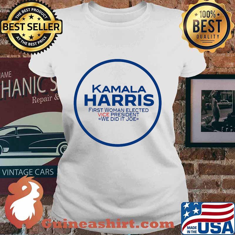 Kamala Harris First Woman Election Vice President We Did It Joe Quote Shirt Ladies tee