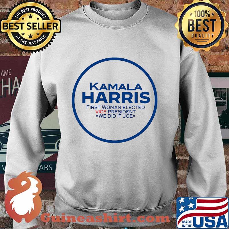 Kamala Harris First Woman Election Vice President We Did It Joe Quote Shirt Sweater