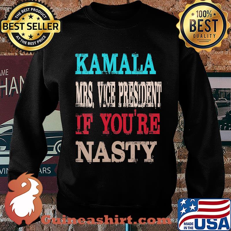 Kamala harris mrs. Vice president if you're nasty s Sweater