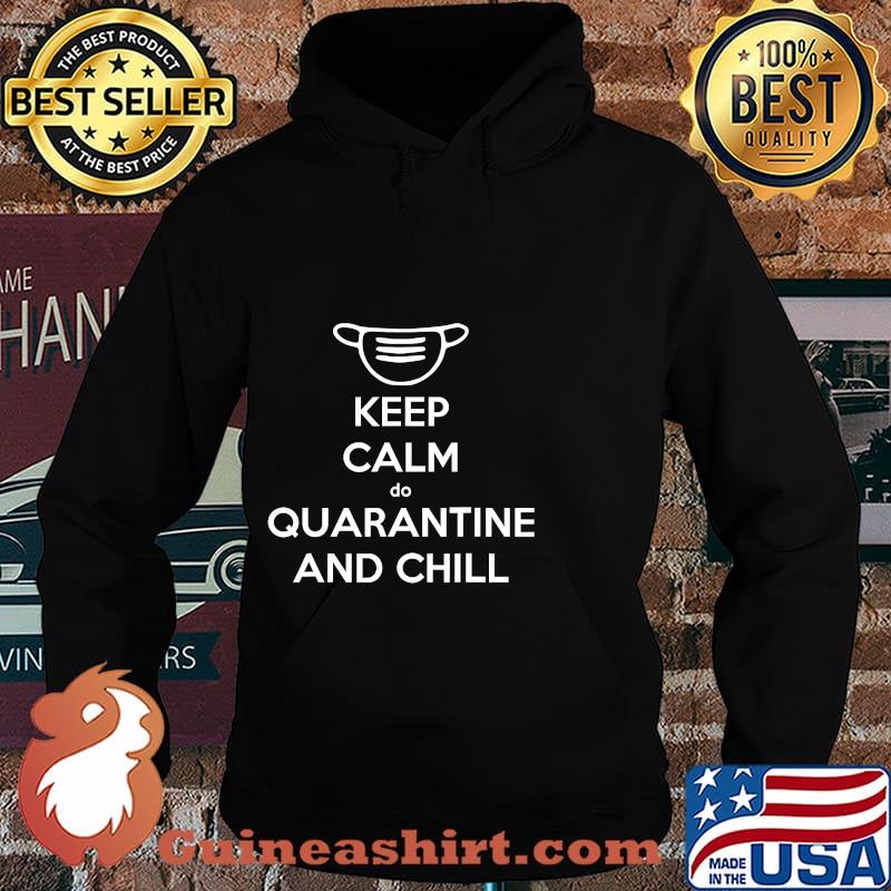 Keep Calm Do Quarantine And Chill Mask Shirt Hoodie