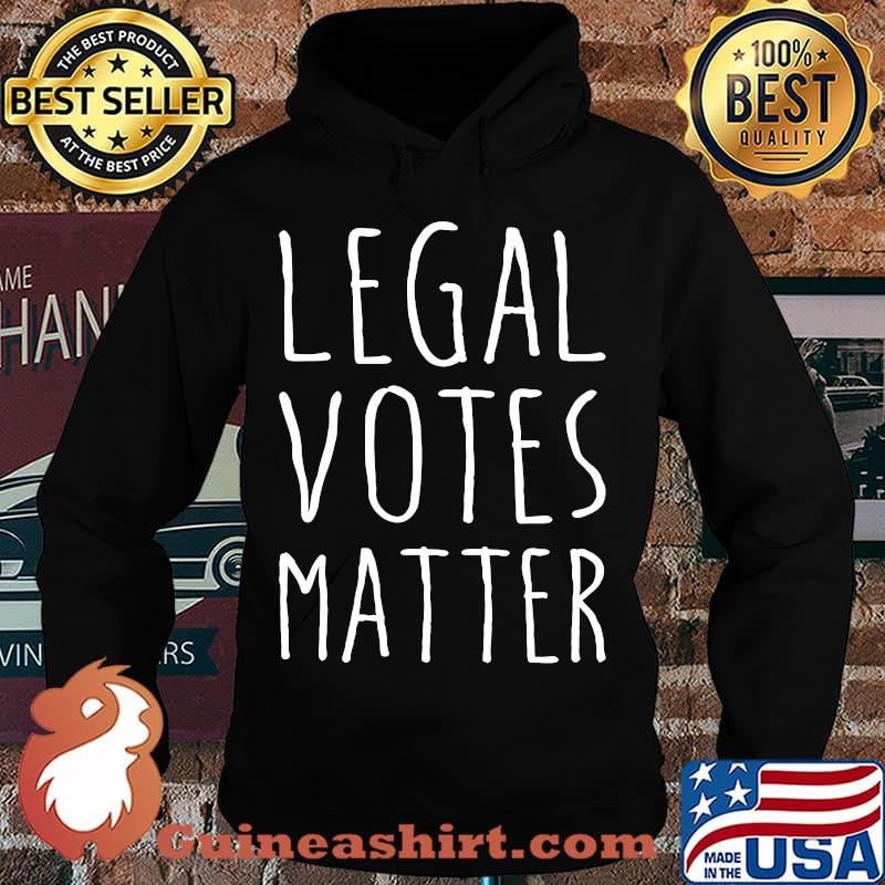 Legal Votes Matter President Trump 2020 Election Shirt Hoodie