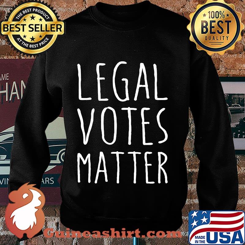 Legal Votes Matter President Trump 2020 Election Shirt Sweater