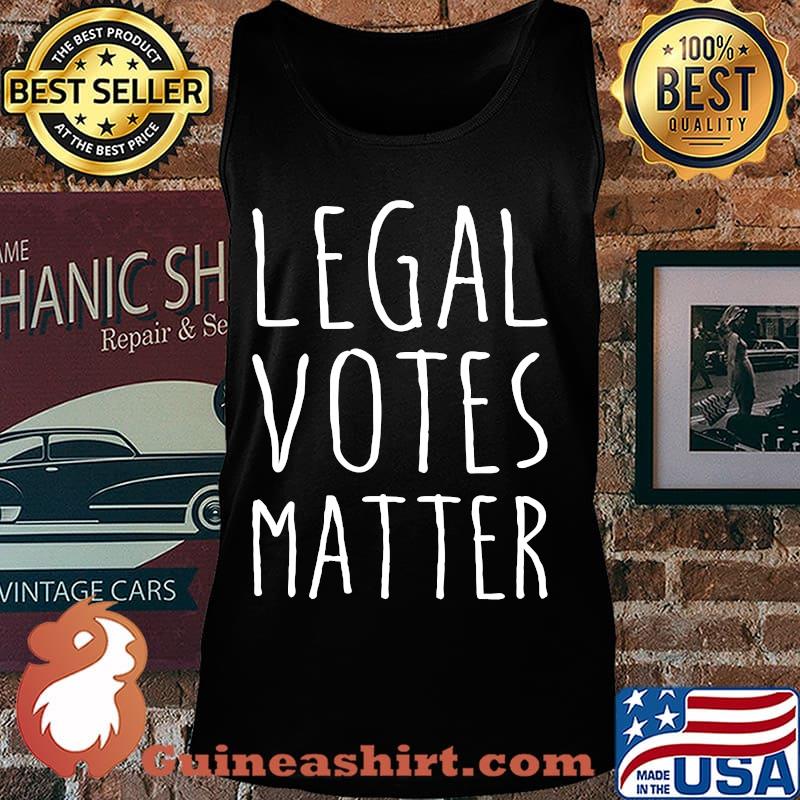 Legal Votes Matter President Trump 2020 Election Shirt Tank top