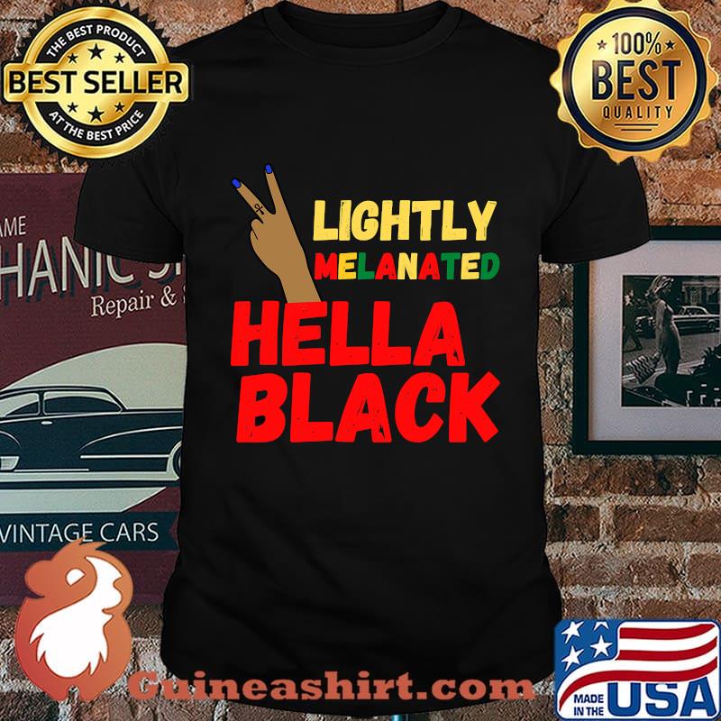 Lightly melanated hella black 2020 shirt