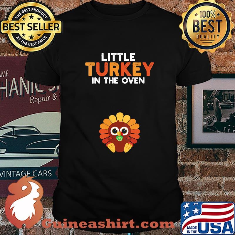 Little Turkey In The Oven Thanksgiving Shirt
