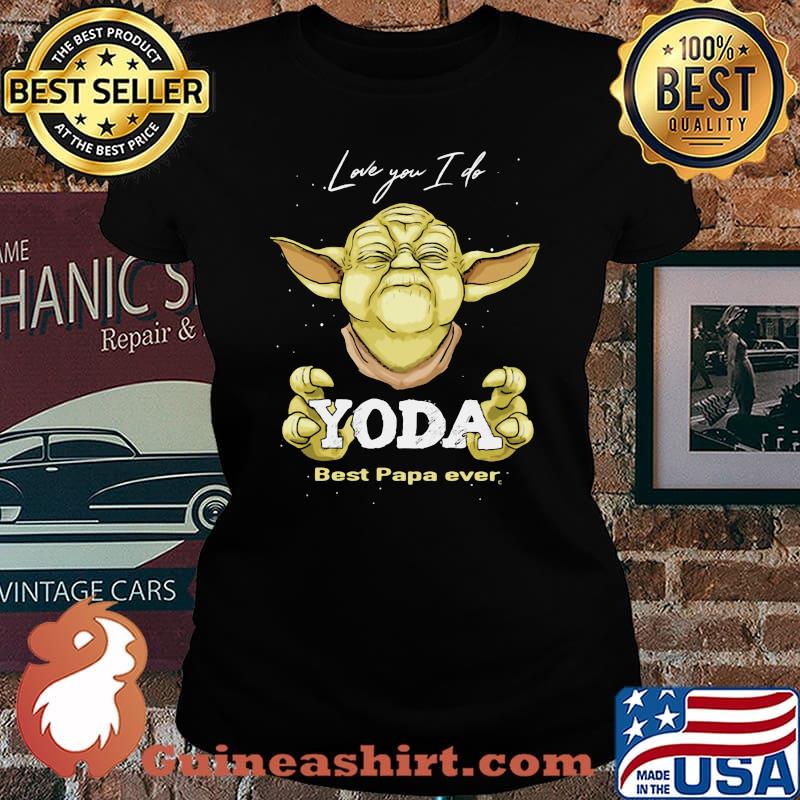 Love you i do yoda best papa ever vintage s Laides tee