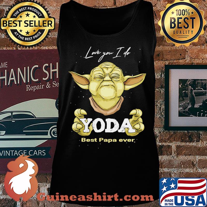 Love you i do yoda best papa ever vintage s Tank top