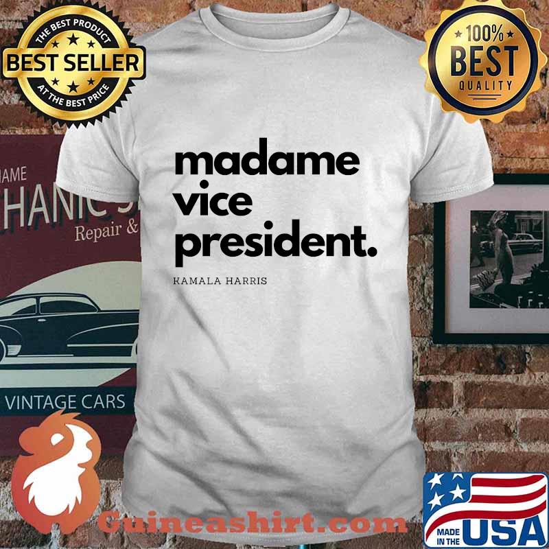 Madame vice president kamala harris classic shirt