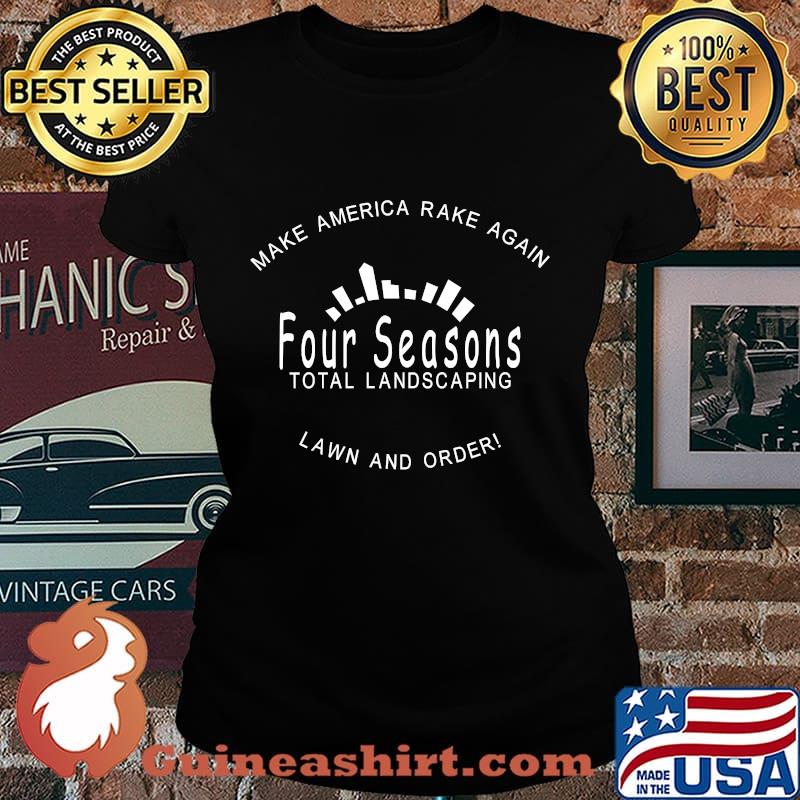 Make america rake again essential four seasons s Laides tee
