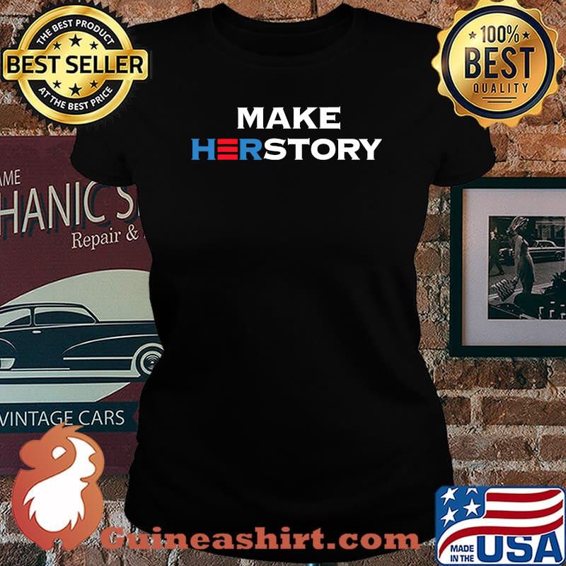 Make History Kamala Harris First Female Vice President Shirt Laides tee