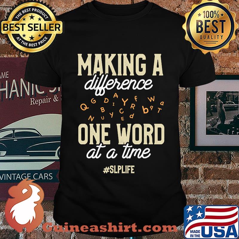 Making A Difference One Word At A Time #Slplife Shirt