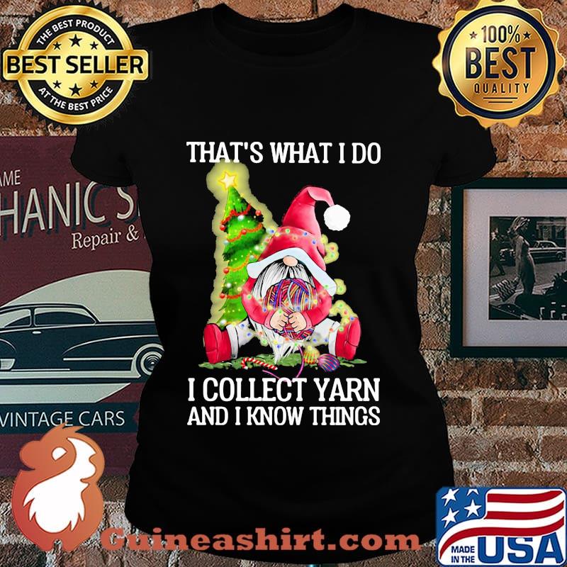 Merry christmas gnomes that's what i do i collect yarn and i know things s Laides tee