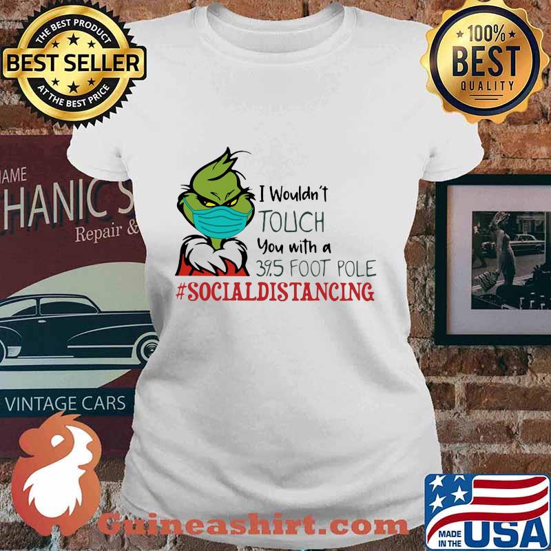 Merry christmas grinch wear mask i wouldn't touch you with a 39.5 foot pole social distancing s Ladies tee