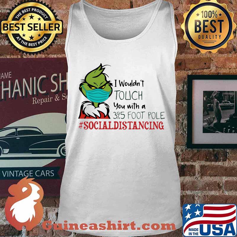Merry christmas grinch wear mask i wouldn't touch you with a 39.5 foot pole social distancing s Tank top