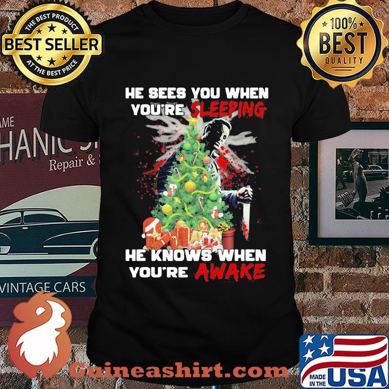 Michael myers he sees you when you're sleeping he knows when you're awake shirt