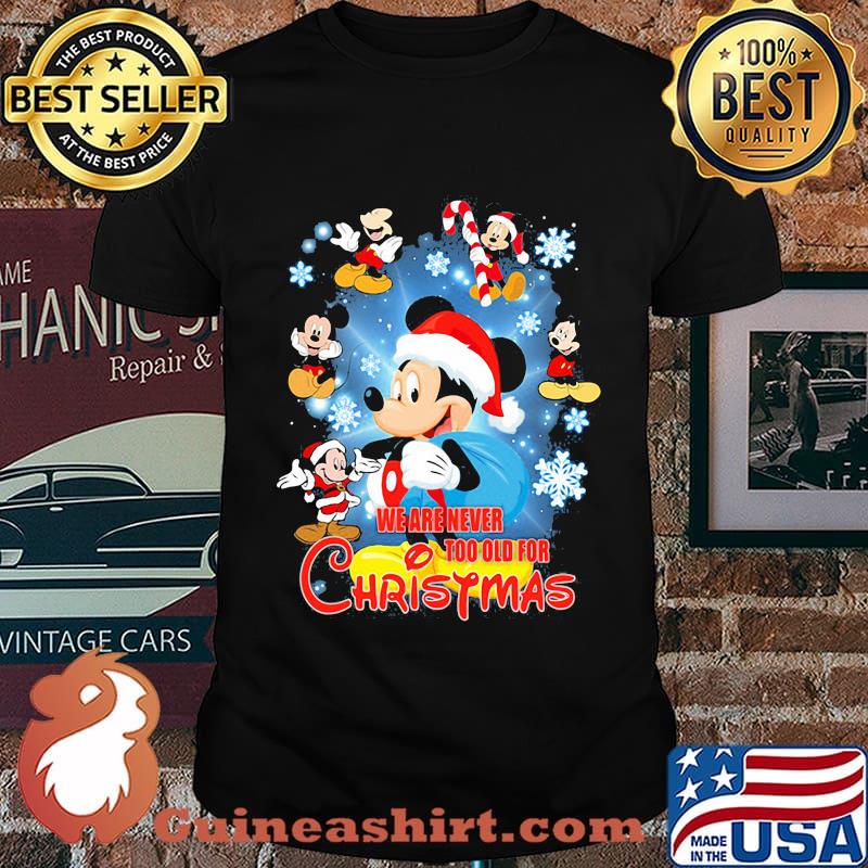Mickey mouse we are never too old for christmas shirt