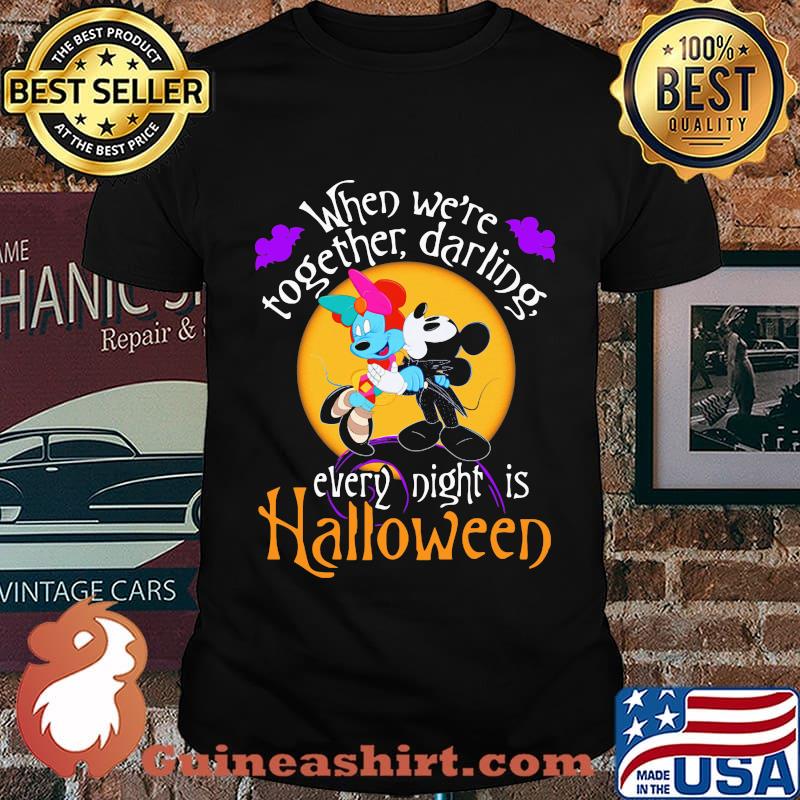 Minnie and mickey mouse when we're together darling every night is halloween shirt