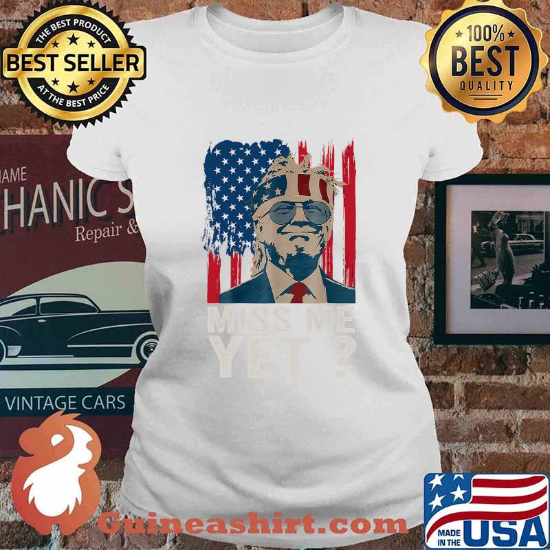 Miss me yet trump is still my president american flag vintage s Ladies tee