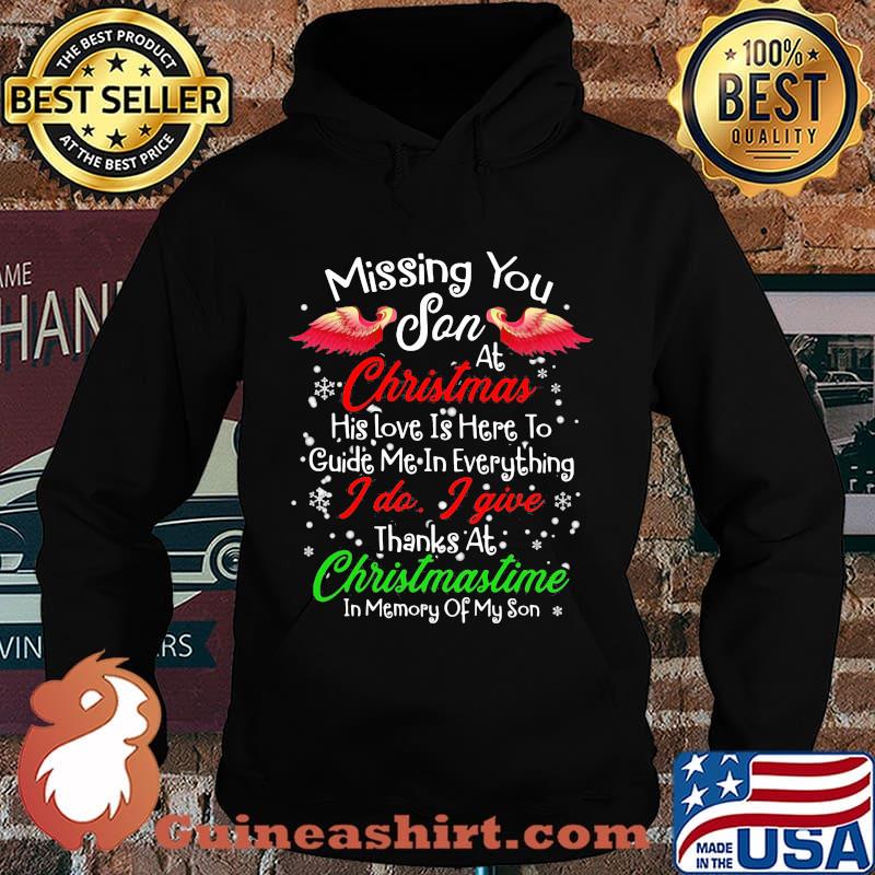 Missing You Son At Christmas His Love Is Here To Guide Me In Everything I Do I Give Thanks At Chirtsmastime In Memory Of My Son Shirt Hoodie