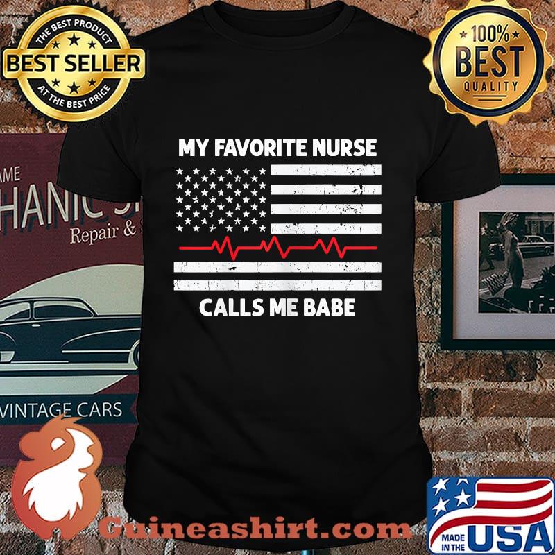 My Favorite Nurse Calls Me Babe Heartbeat American Flag Shirt