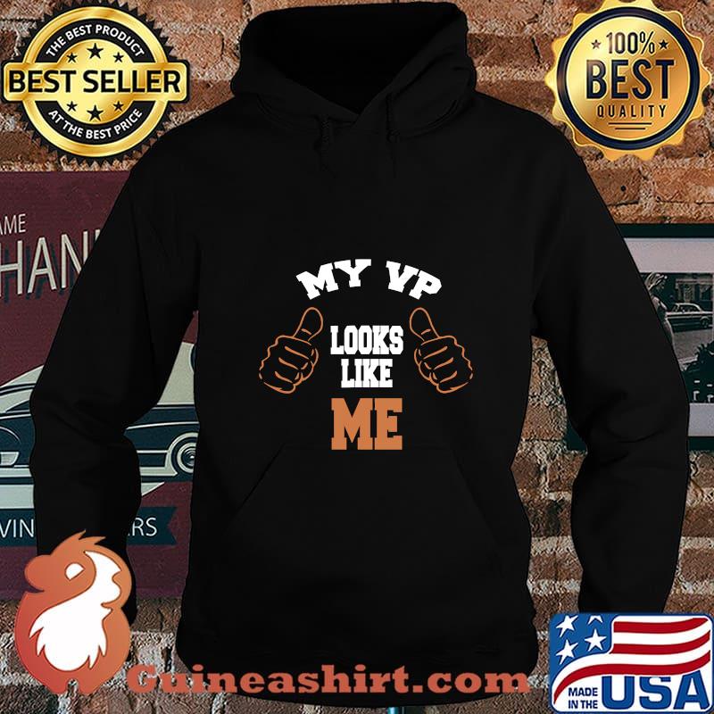 My VP Looks Like Me Trump 2020 Election Shirt Hoodie