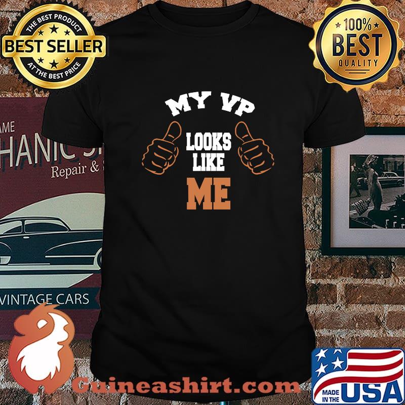 My VP Looks Like Me Trump 2020 Election Shirt