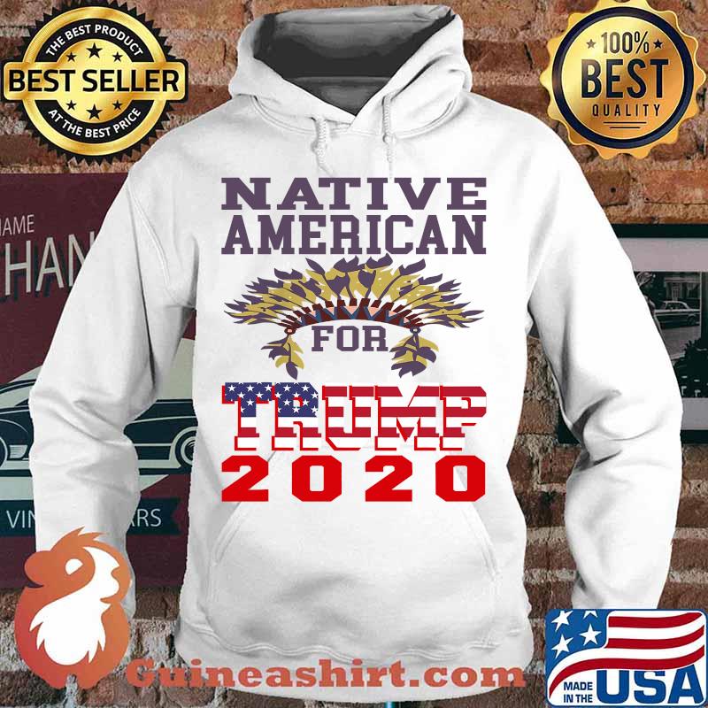 Native Americans For Trump 2020 American Flag Election Shirt Hoodie