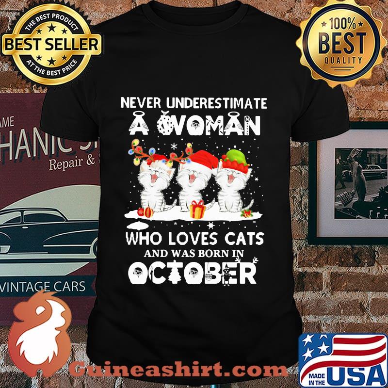 Never underestimate a woman who loves cats and was born in october christmas shirt