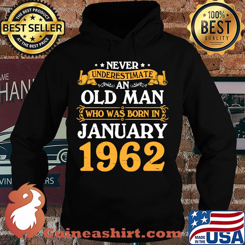 Never Underestimate An Old Man Who Was Born In January 1962 Shirt Hoodie