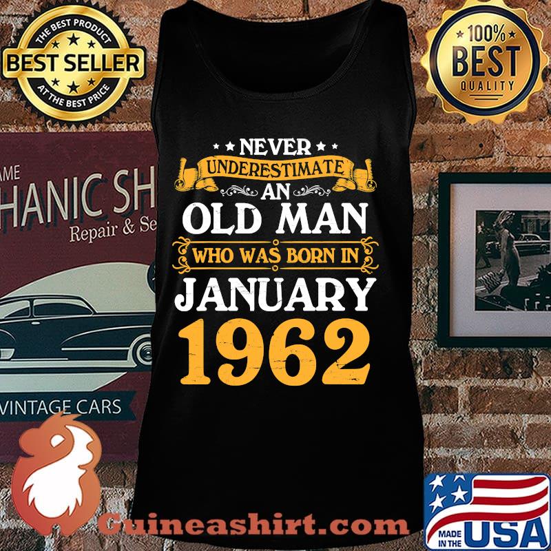 Never Underestimate An Old Man Who Was Born In January 1962 Shirt Tank top