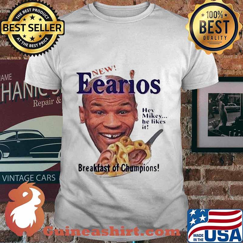 New eearios hey mikey be likes it breakfast of champions shirt