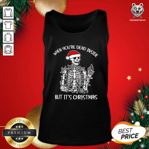 Nice Santa Skeleton When Youre Dead Inside But Its Christmas Shirt - Image 3
