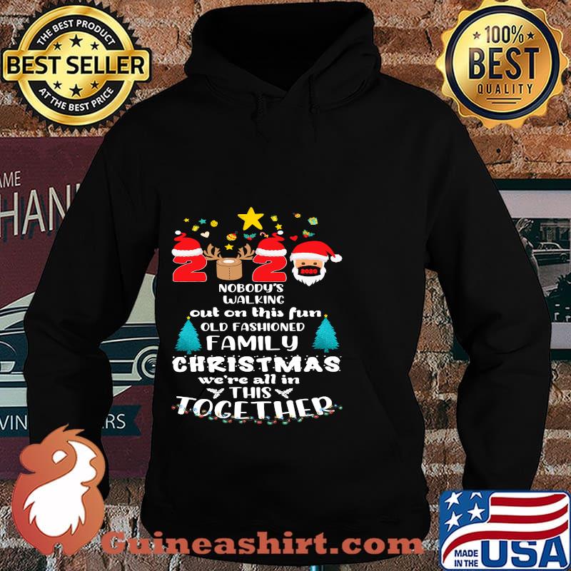 Nobody’s Walking Out On This Fun Old Fashioned Family Christmas 2020 Shirt Hoodie