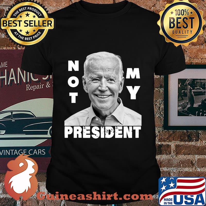Not my president joe biden america 2020 shirt