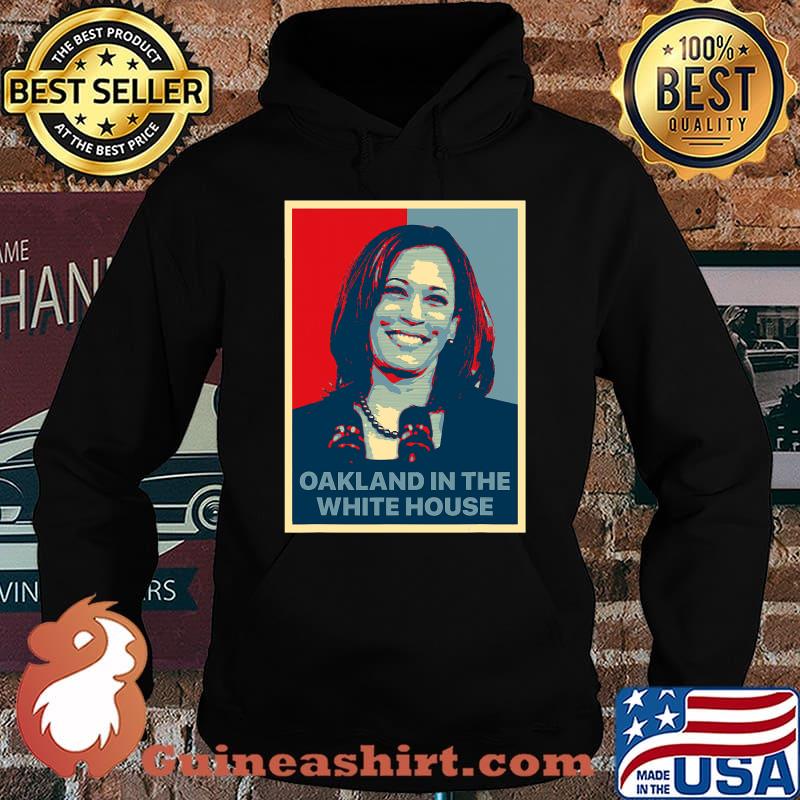 Oakland in the white house mvp kamala harris first female vp s Hoodie