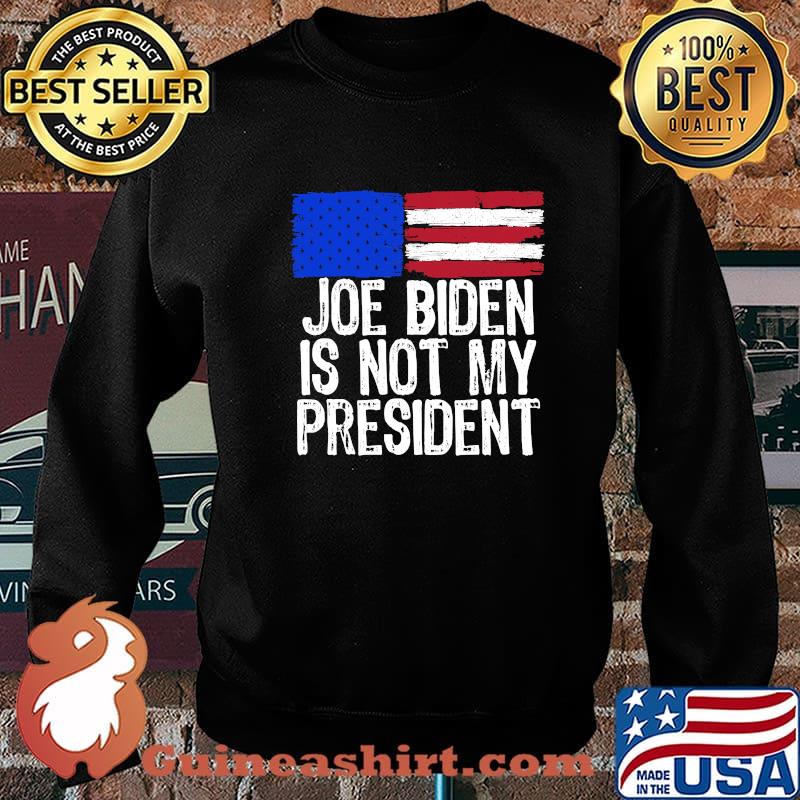 Official Joe Biden Is Not My President American Flag Shirt Sweater